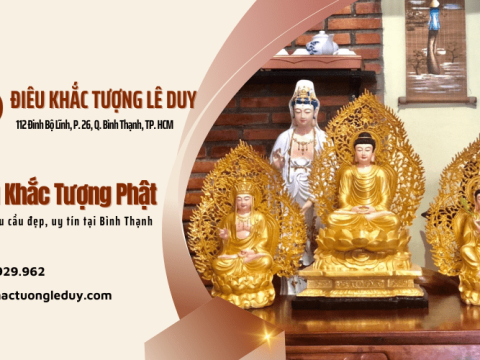 Dịch vụ điêu khắc tượng phật theo yêu cầu đẹp, uy tín tại Bình Thạnh